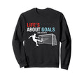 Lifes About Goals And Assists Soccer Sweatshirt - Graphic Print Unisex - T-Shirt, Sweatshirt, Hoodie