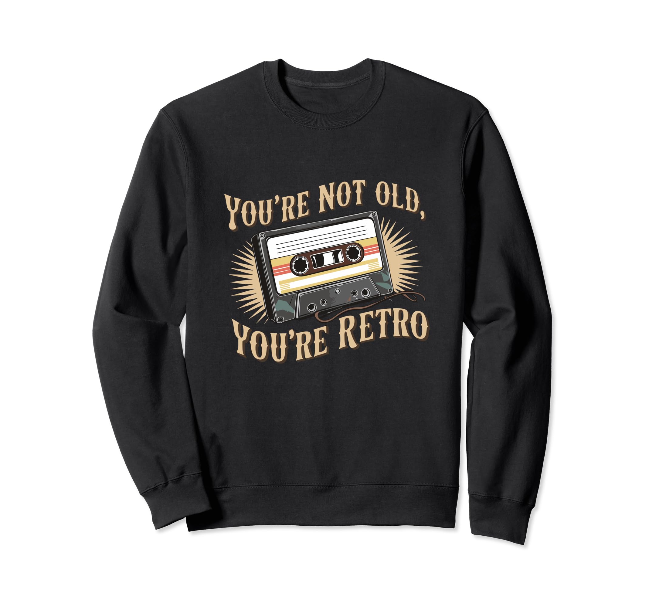 Youre Not Old Youre Cassette Tape Sweatshirt - Aesthetic Graphic for Adults - T-Shirt, Sweatshirt, Hoodie