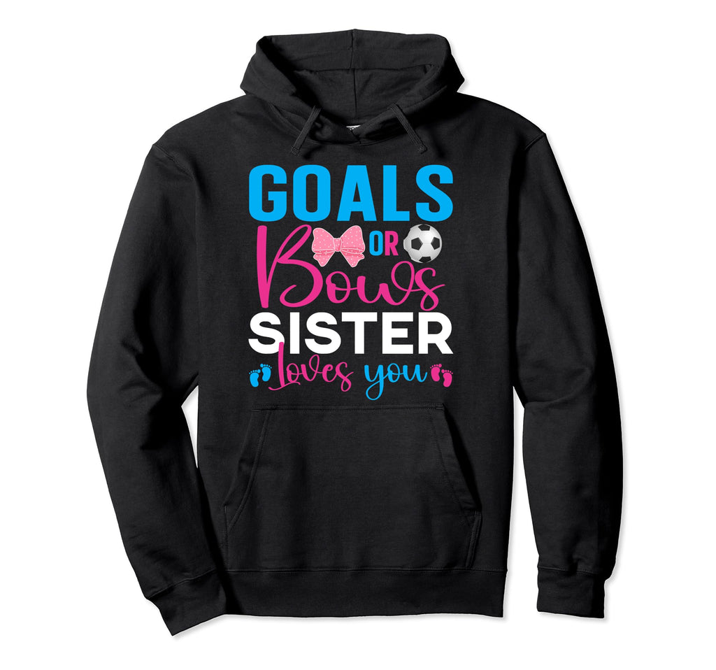 Goals Or Bows Sister Loves You Gender Hoodie - Aesthetic Graphic Men Women - T-Shirt, Sweatshirt, Hoodie