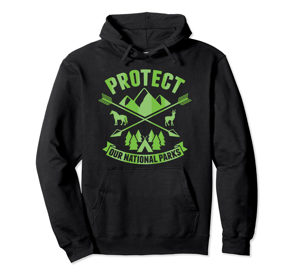 National Park Protect Our National Hoodie - Novelty Apparel Men Women - T-Shirt, Sweatshirt, Hoodie