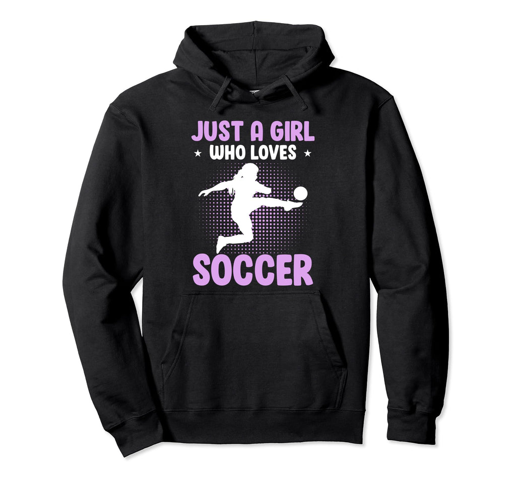 Just Who Loves Soccer Hoodie - Novelty Apparel Men Women - T-Shirt, Sweatshirt, Hoodie