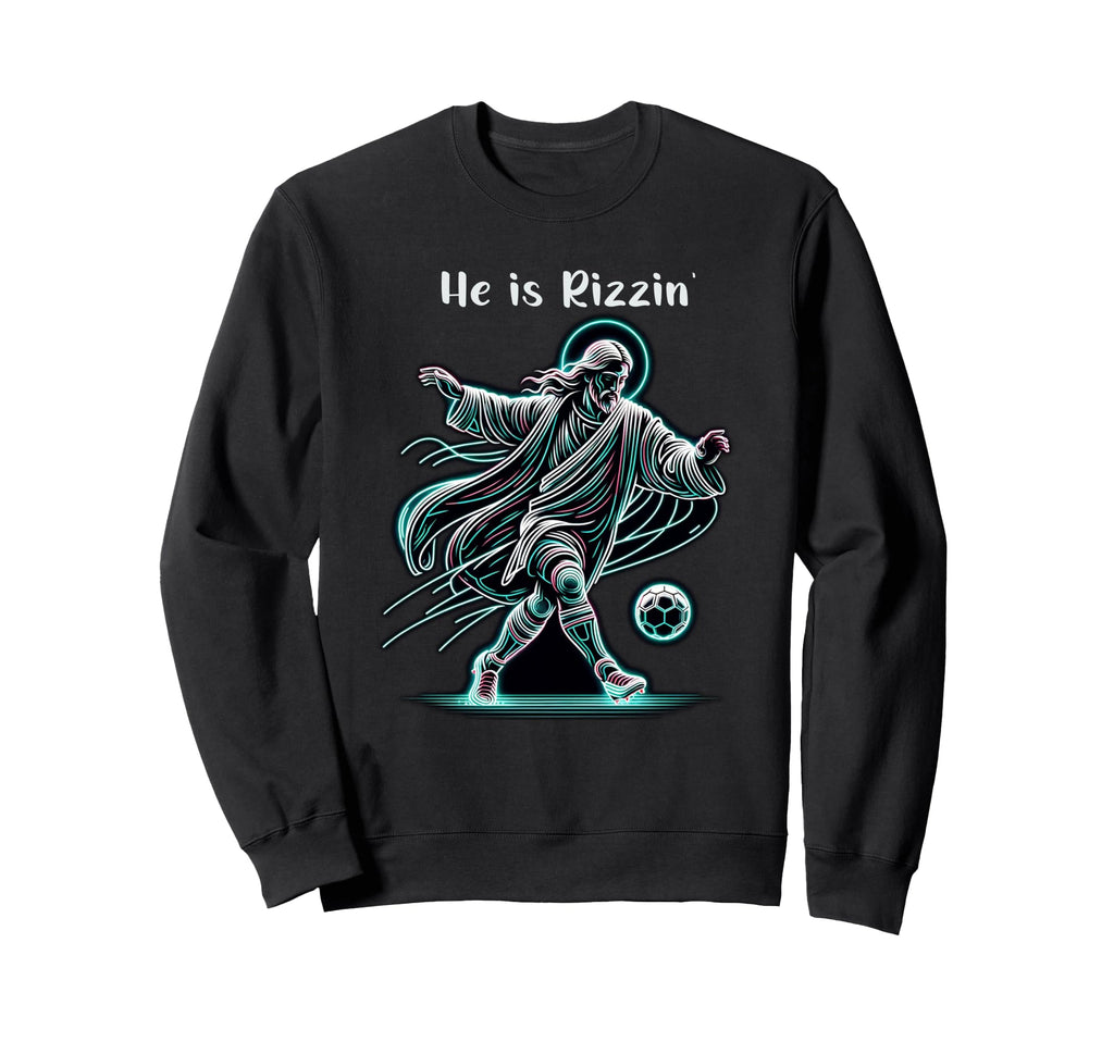He Is Rizzin Soccer Lover Religious Sweatshirt - Novelty Apparel Unisex - T-Shirt, Sweatshirt, Hoodie