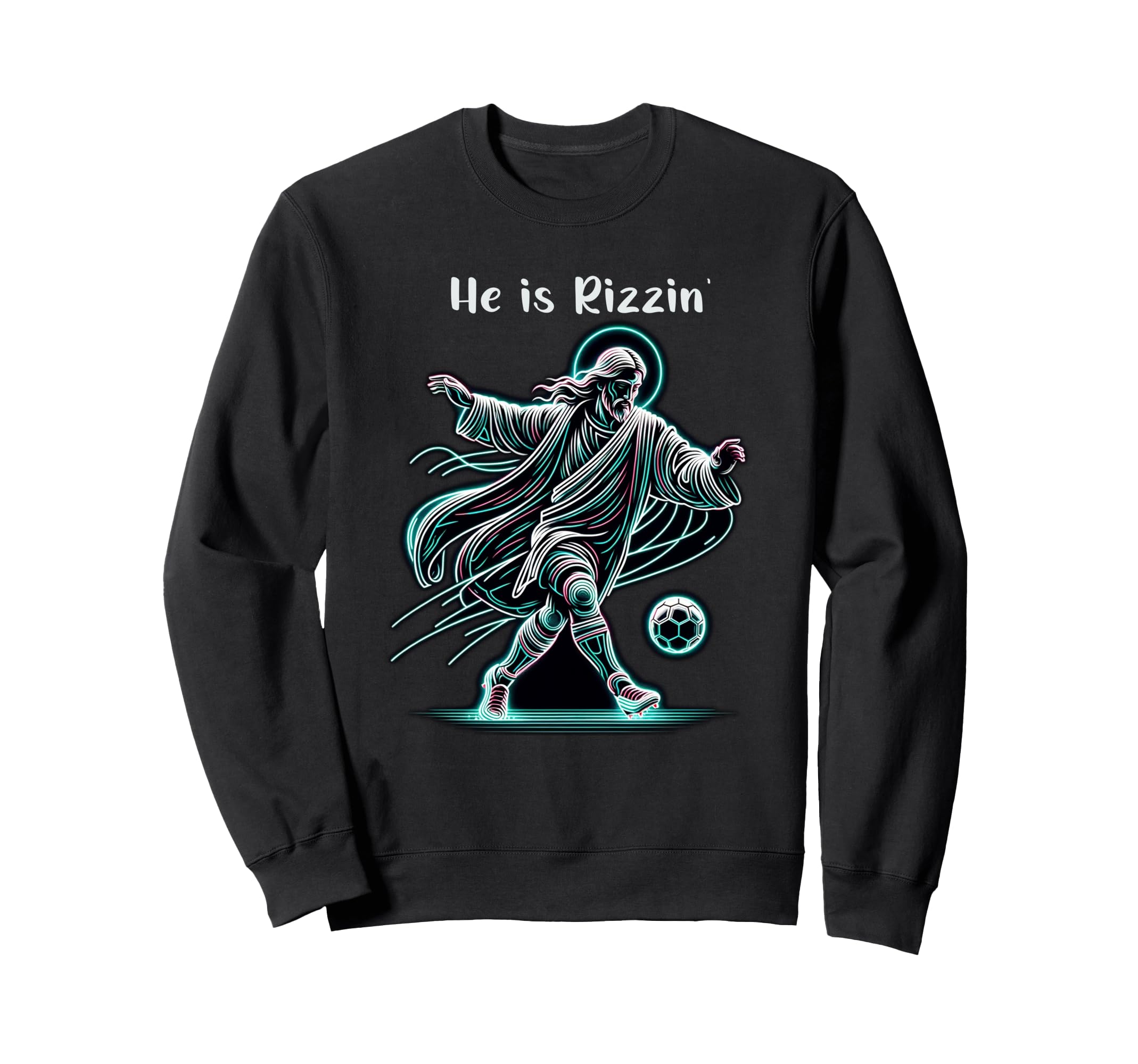 He Is Rizzin Soccer Lover Religious Sweatshirt - Novelty Apparel Unisex - T-Shirt, Sweatshirt, Hoodie