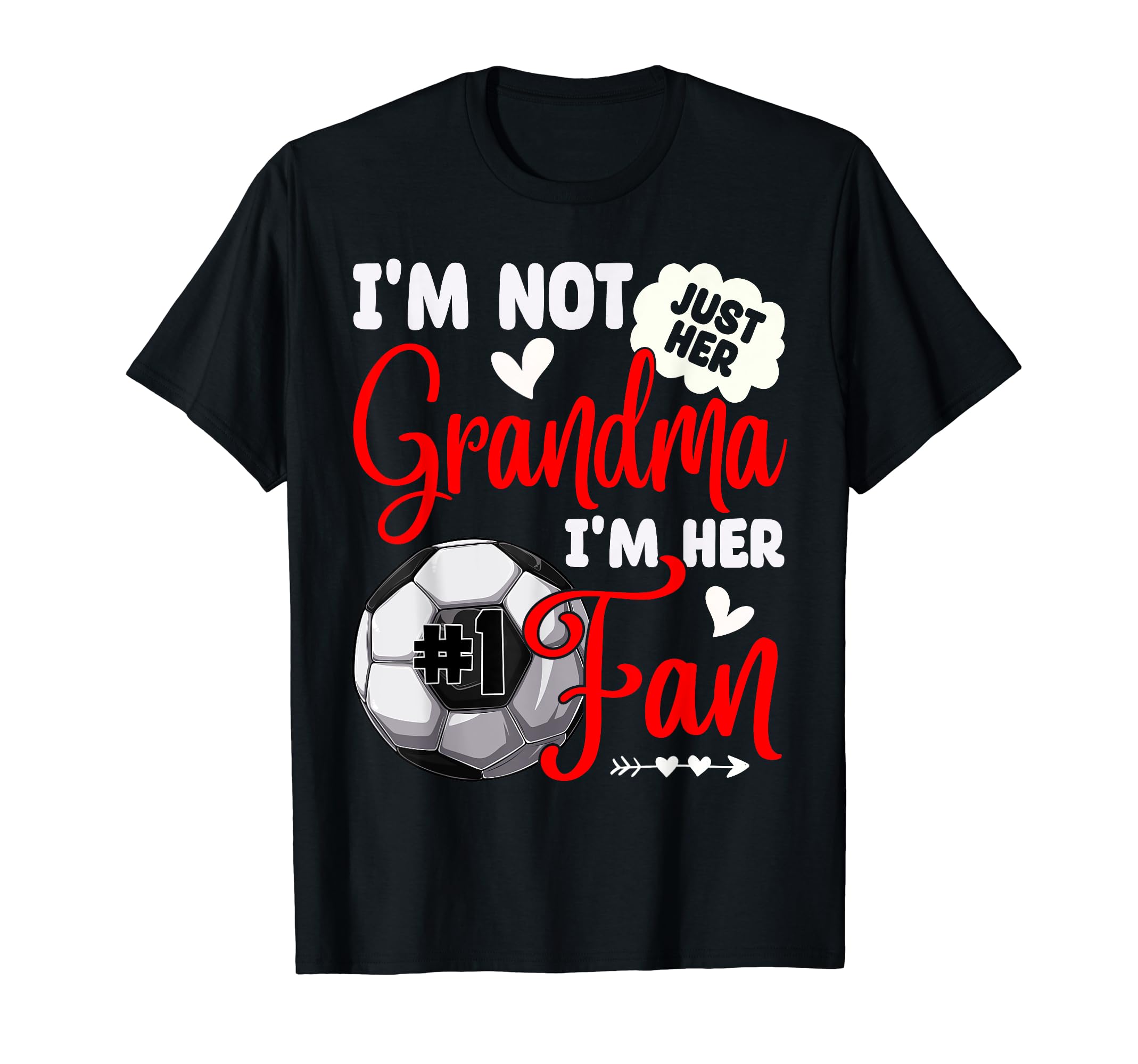 Im Not Just Her Grandma Im Her T-Shirt - Minimalist Print for Adults - T-Shirt, Sweatshirt, Hoodie