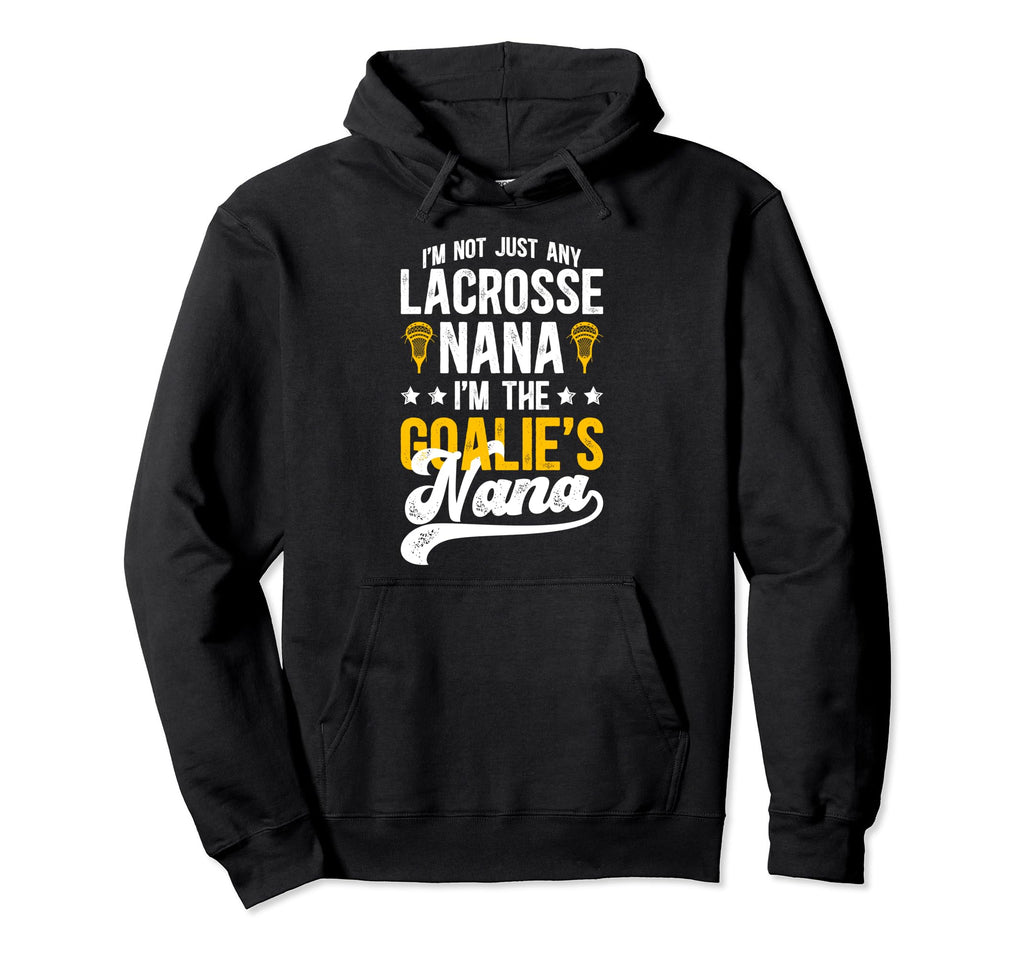 Im Lacrosse Goalie Nana Lacrosse Hoodie - Aesthetic Graphic Unisex - T-Shirt, Sweatshirt, Hoodie