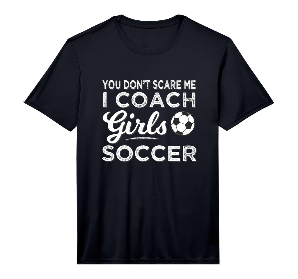 Mens You Dont Scare Me I Coach Soccer T-Shirt - Trendy Graphic Men Women - T-Shirt, Sweatshirt, Hoodie