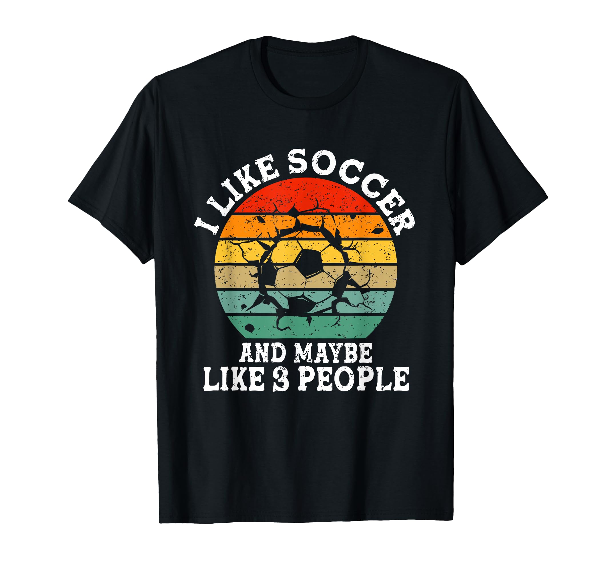 I Like Soccer And Maybe Like 3 People T-Shirt - Aesthetic Graphic Unisex - T-Shirt, Sweatshirt, Hoodie