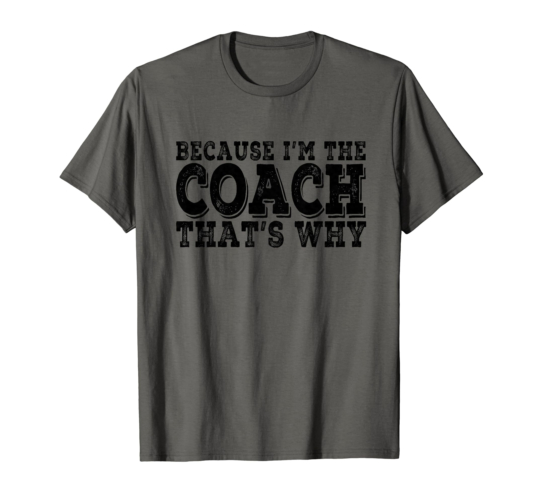 Coach Because Im Coach Thats Why T-Shirt - Aesthetic Graphic for Adults - T-Shirt, Sweatshirt, Hoodie