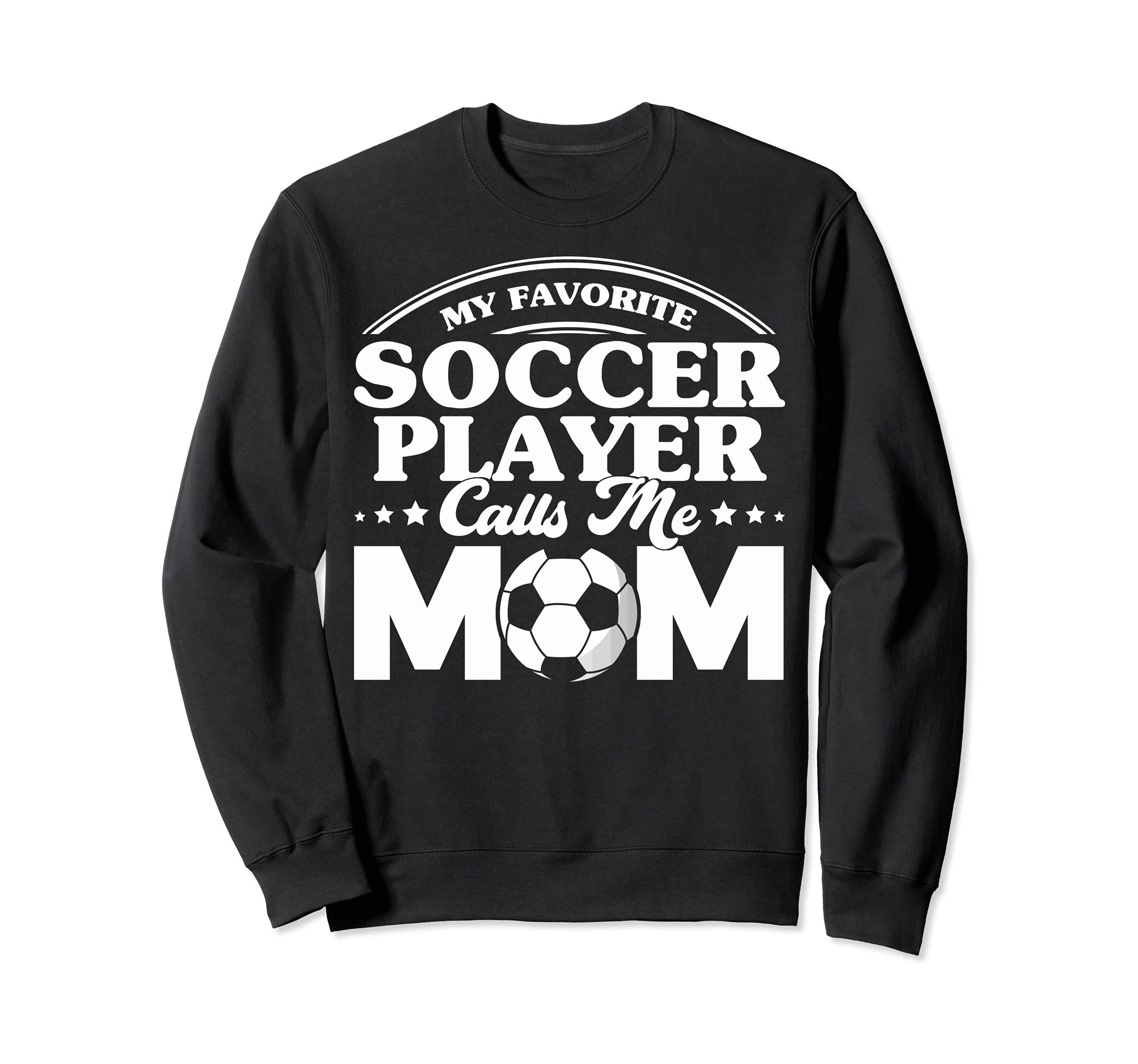 Soccer Mom My Favorite Soccer Sweatshirt - Novelty Apparel for Adults - T-Shirt, Sweatshirt, Hoodie