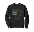 Eat Sleep Soccer Repeat Funny Soccer Sweatshirt - Unique Graphic Unisex - T-Shirt, Sweatshirt, Hoodie
