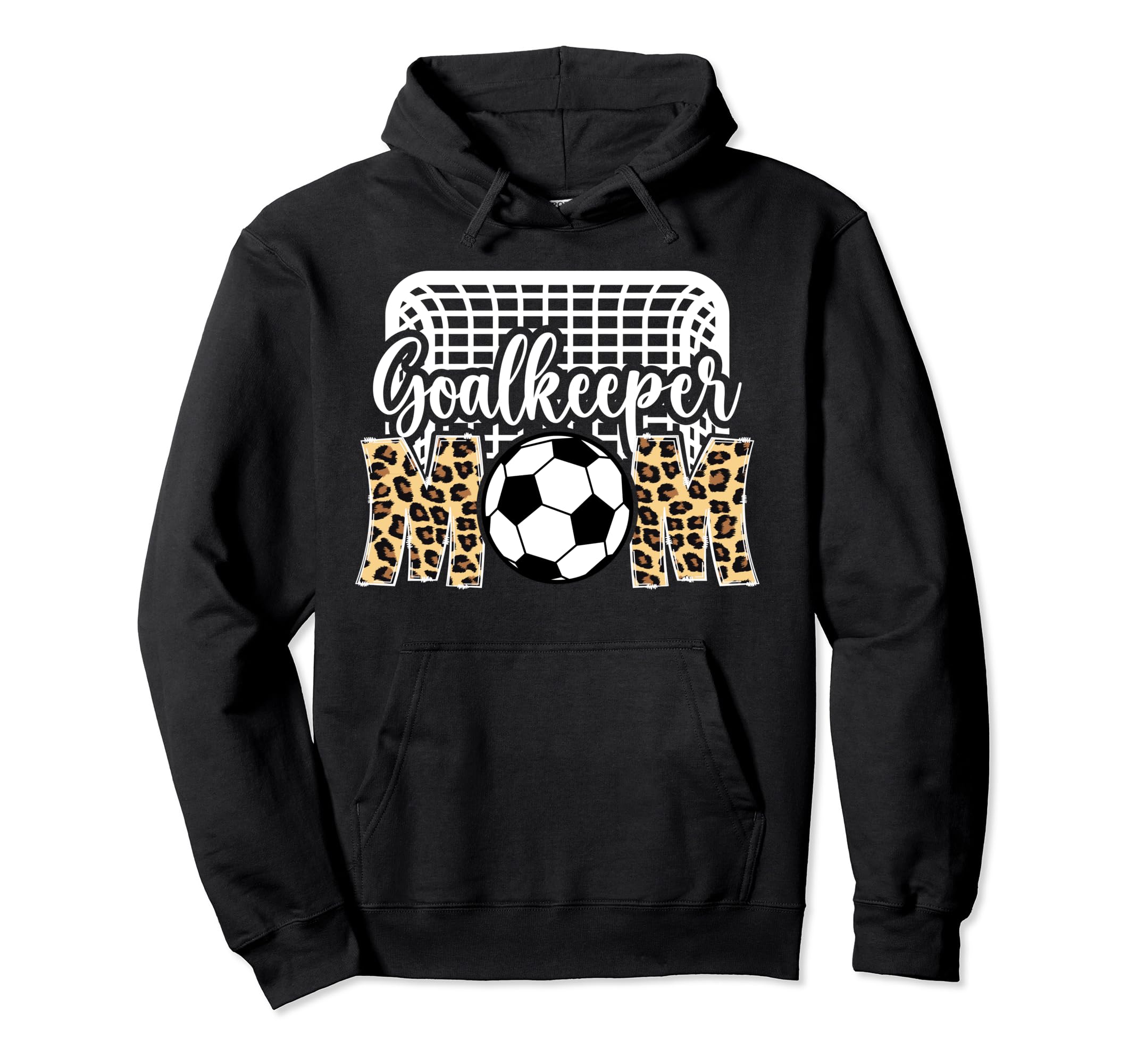 Soccer Goalkeeper Mom Soccer Goalie Hoodie - Fun Novelty Design Men Women - T-Shirt, Sweatshirt, Hoodie