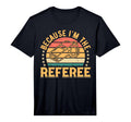 Soccer Player Because Im Referee T-Shirt - Streetwear Style for Adults - T-Shirt, Sweatshirt, Hoodie