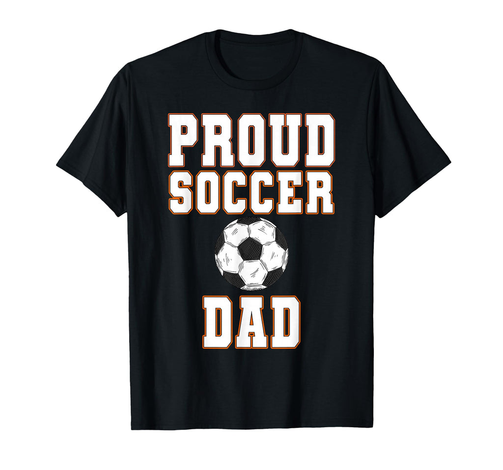 Proud Soccer Dad Game Day Sports Parent T-Shirt - Graphic Print for Adults - T-Shirt, Sweatshirt, Hoodie