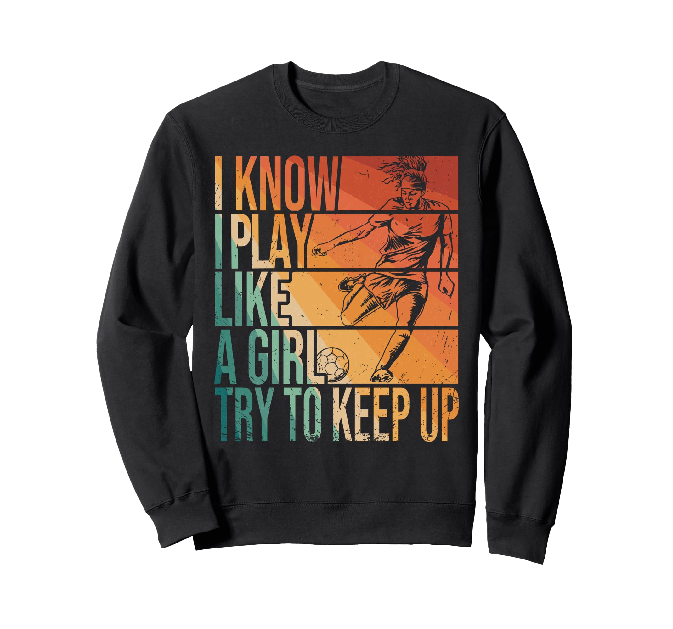I Know I Play Like Try To Keep Up Sweatshirt - Graphic Print Men Women - T-Shirt, Sweatshirt, Hoodie