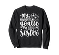 Proud Soccer Goalie Sister Soccer Sweatshirt - Unique Graphic Unisex - T-Shirt, Sweatshirt, Hoodie