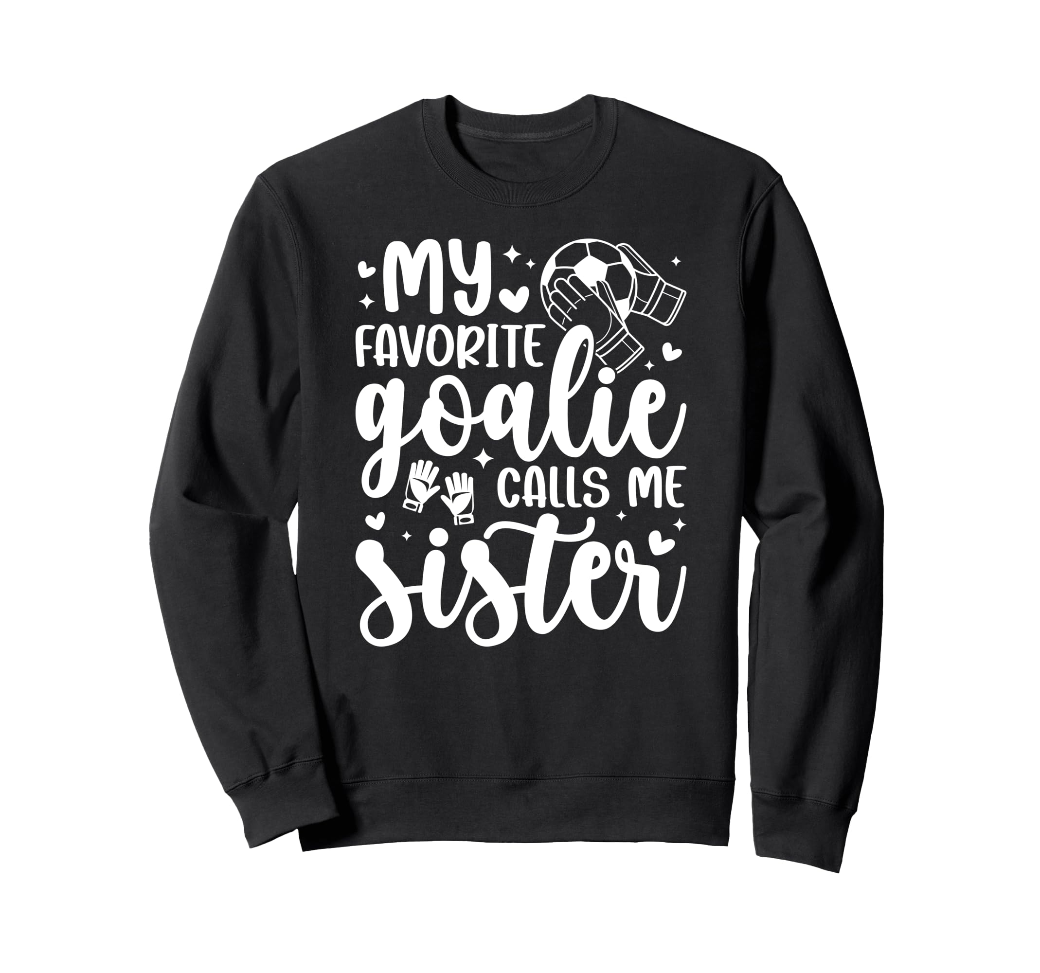 Proud Soccer Goalie Sister Soccer Sweatshirt - Unique Graphic Unisex - T-Shirt, Sweatshirt, Hoodie
