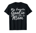 My Favorite Goalie Calls Me Mom Soccer T-Shirt - Minimalist Print Unisex - T-Shirt, Sweatshirt, Hoodie