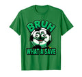 Bruh What Save Funny Soccer Ball T-Shirt - Minimalist Print Unisex - T-Shirt, Sweatshirt, Hoodie