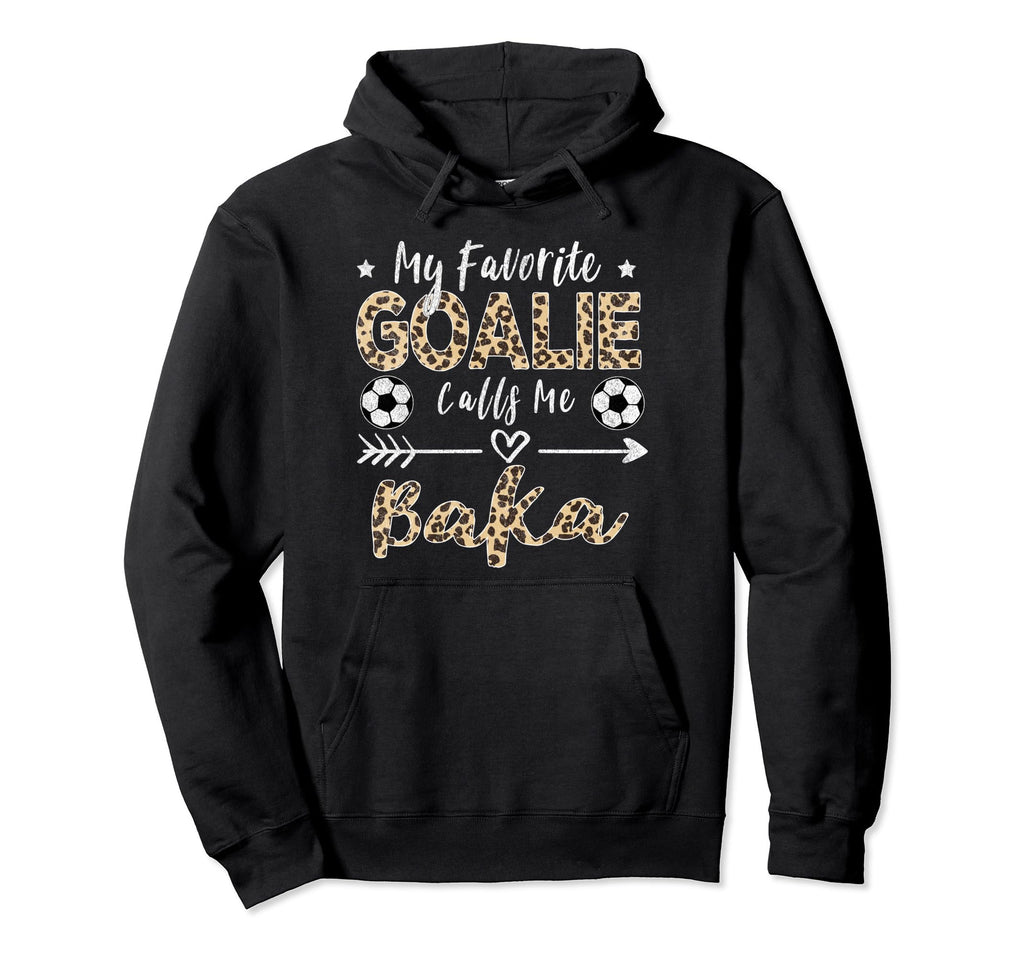 My Favorite Goalie Calls Me Baka Croatia Hoodie - Streetwear Style Unisex - T-Shirt, Sweatshirt, Hoodie