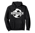 Mrs Coach Soccer Coach Wife Soccer Coach Hoodie - Unique Graphic Men Women - T-Shirt, Sweatshirt, Hoodie