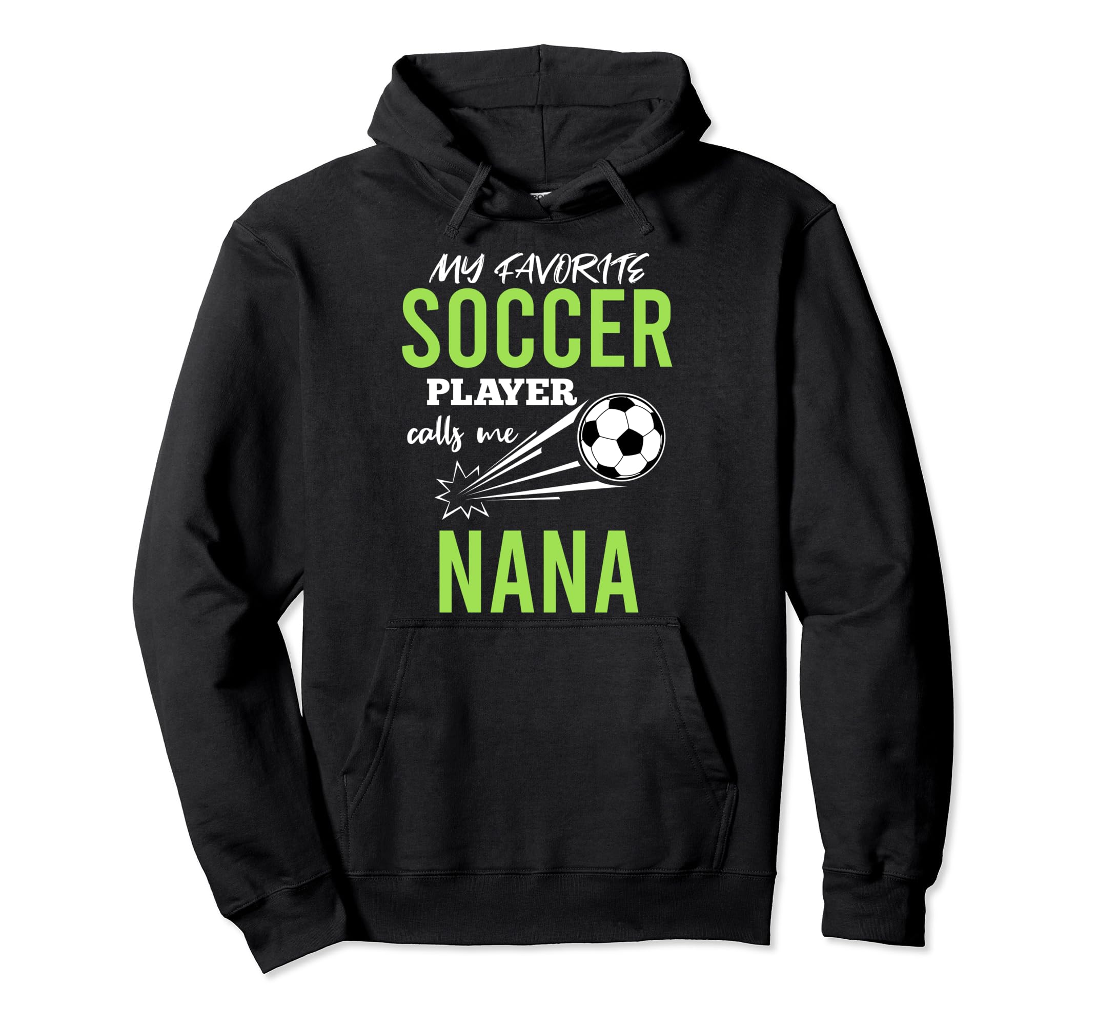 Soccer Nana My Favorite Player Calls Me Hoodie - Trendy Graphic Unisex - T-Shirt, Sweatshirt, Hoodie