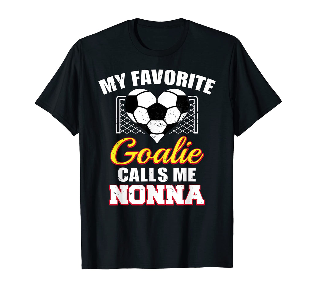 My Favorite Goalie Calls Me Nonna T-Shirt - Fun Novelty Design Men Women - T-Shirt, Sweatshirt, Hoodie