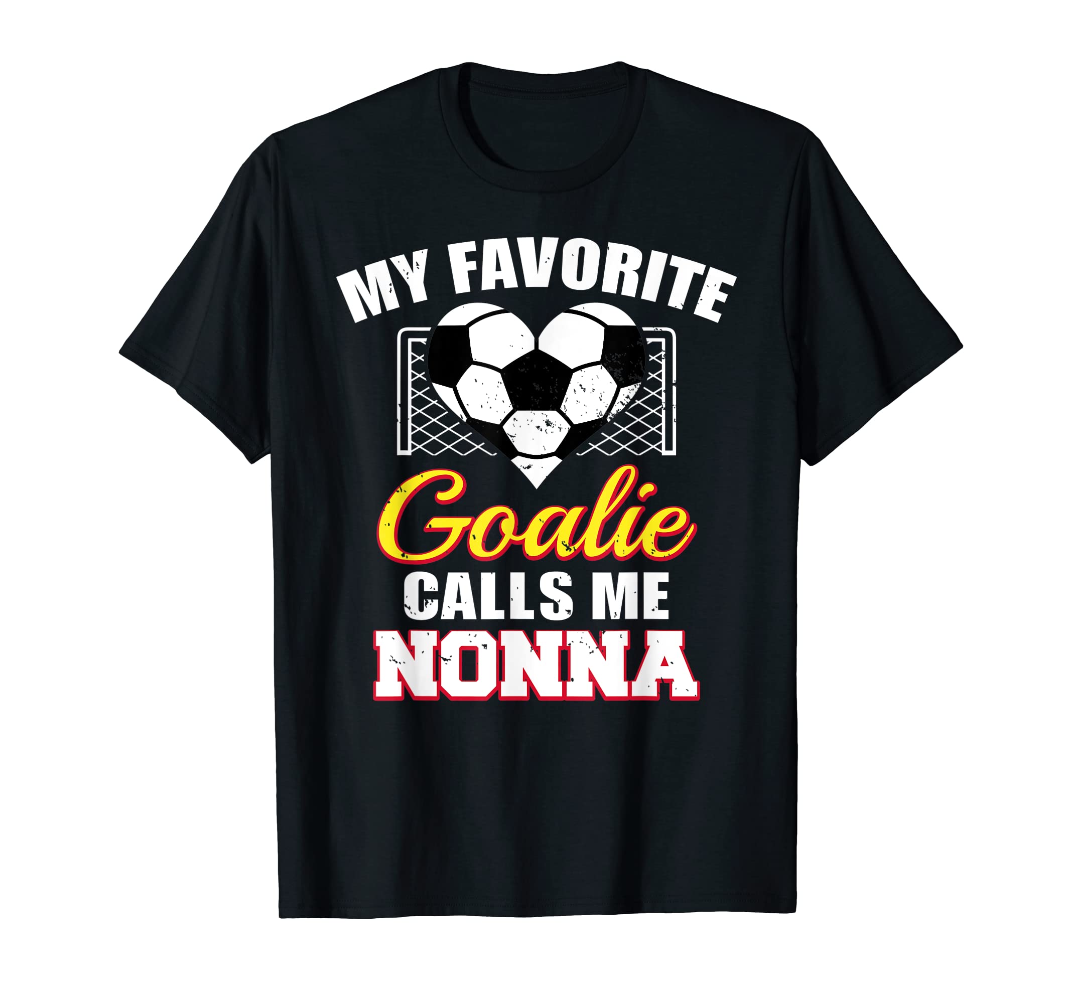 My Favorite Goalie Calls Me Nonna T-Shirt - Fun Novelty Design Men Women - T-Shirt, Sweatshirt, Hoodie