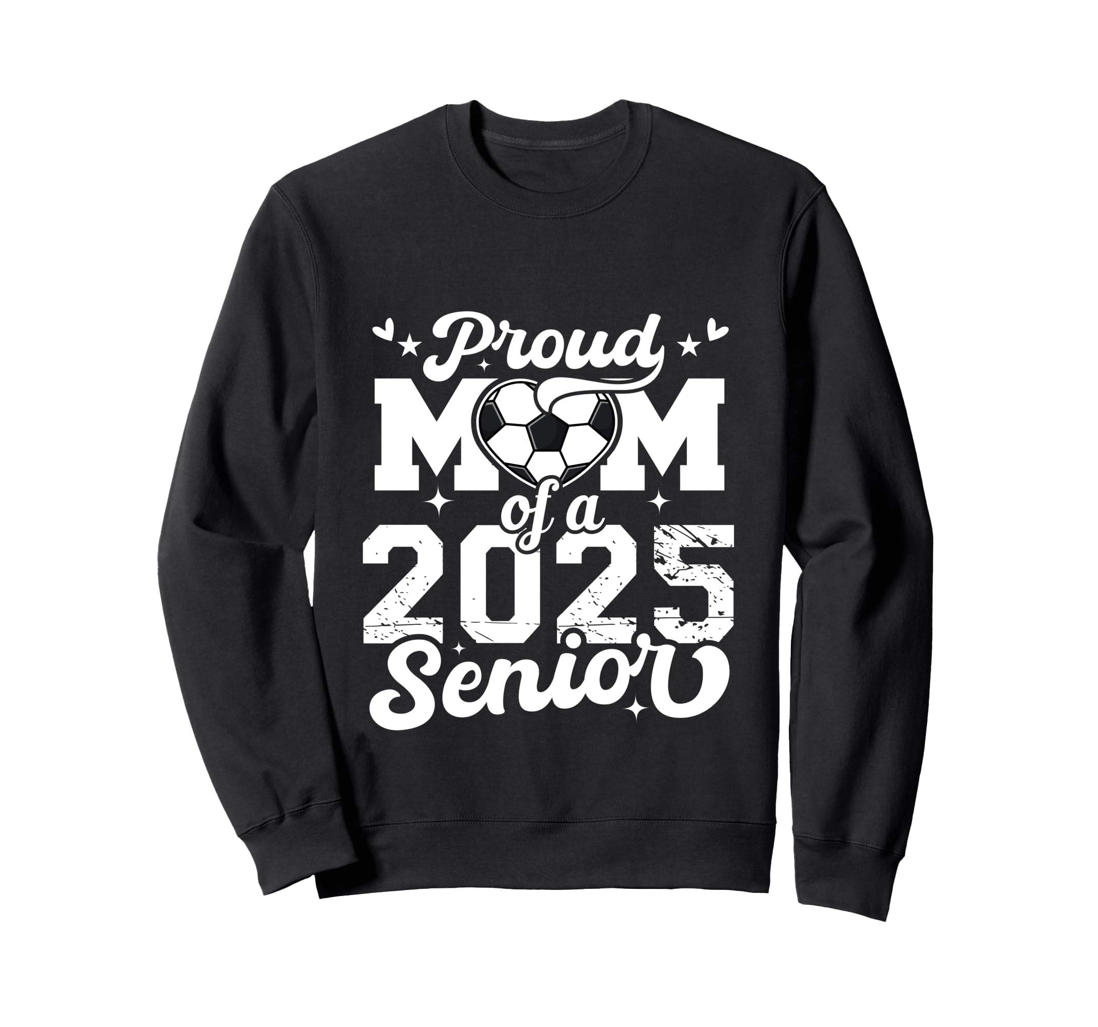 Proud Mom 2025 Senior Soccer Ball Sweatshirt - Aesthetic Graphic Men Women - T-Shirt, Sweatshirt, Hoodie