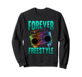 Forever Freestyle Hip Hop Old School Sweatshirt - Trendy Graphic Unisex - T-Shirt, Sweatshirt, Hoodie