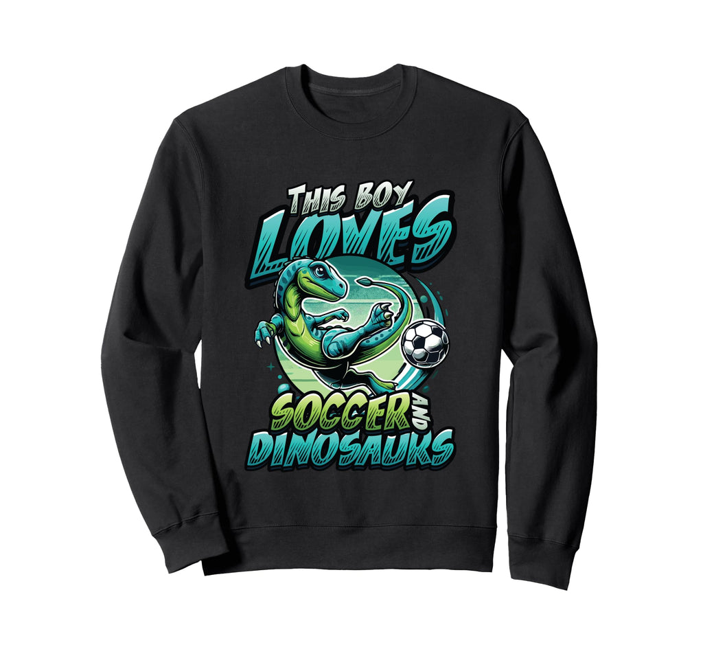This Loves Soccer And Dinosaurs Sweatshirt - Graphic Print Men Women - T-Shirt, Sweatshirt, Hoodie