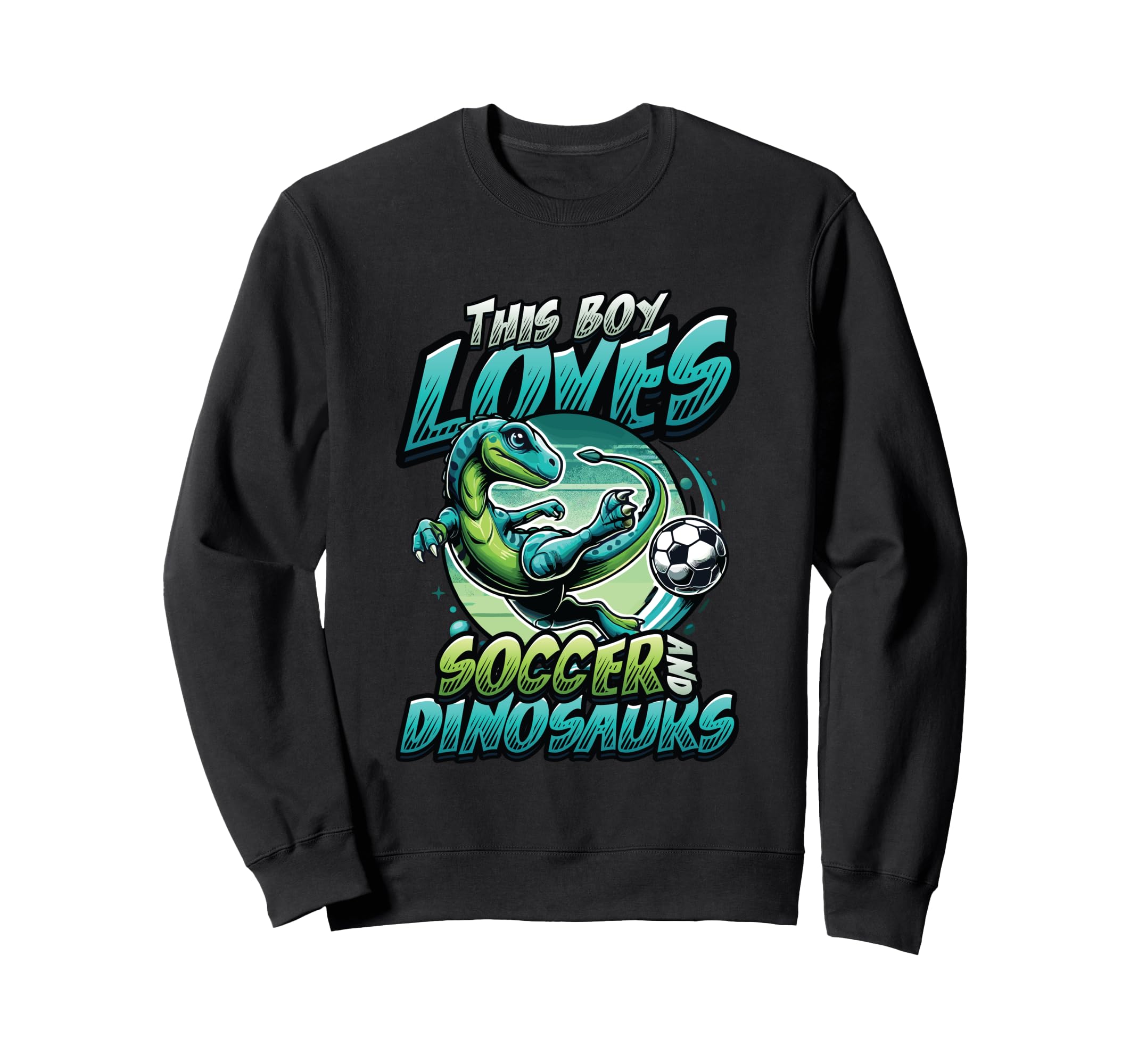 This Loves Soccer And Dinosaurs Sweatshirt - Graphic Print Men Women - T-Shirt, Sweatshirt, Hoodie