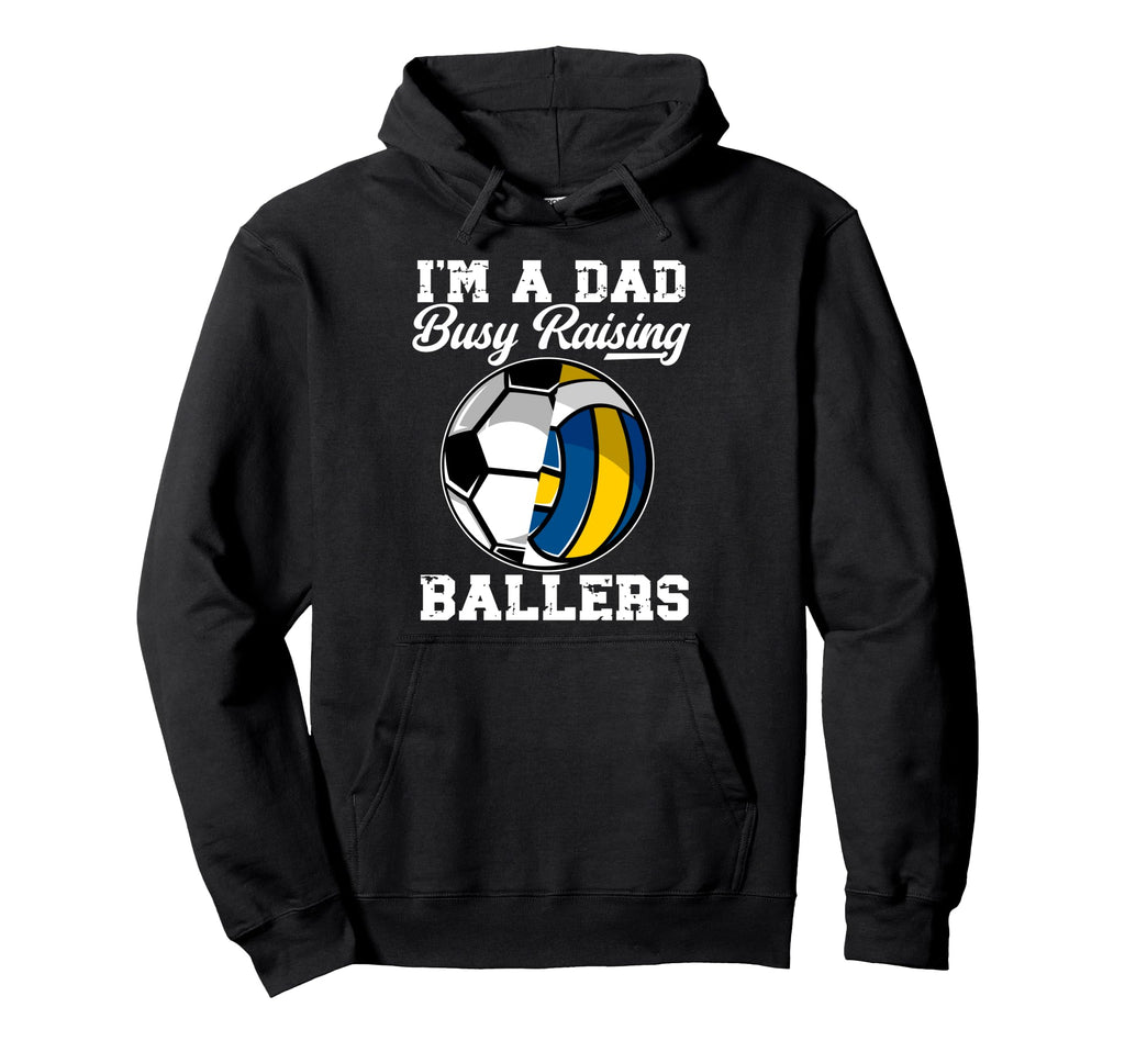 Im Dad Busy Raising Ballers Volleyball Hoodie - Custom Art Print Unisex - T-Shirt, Sweatshirt, Hoodie