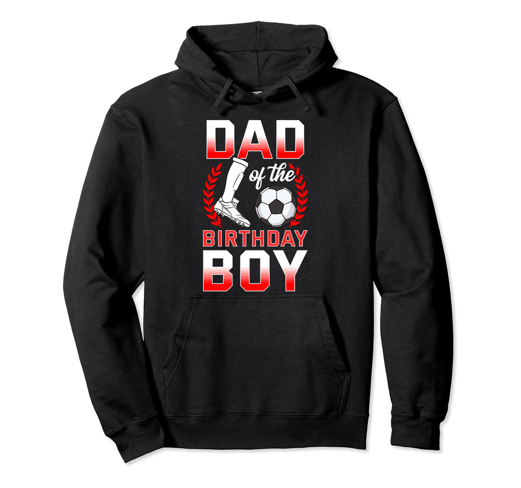 Dad Birthday Soccer Player Bday Hoodie - Trendy Graphic for Adults - T-Shirt, Sweatshirt, Hoodie