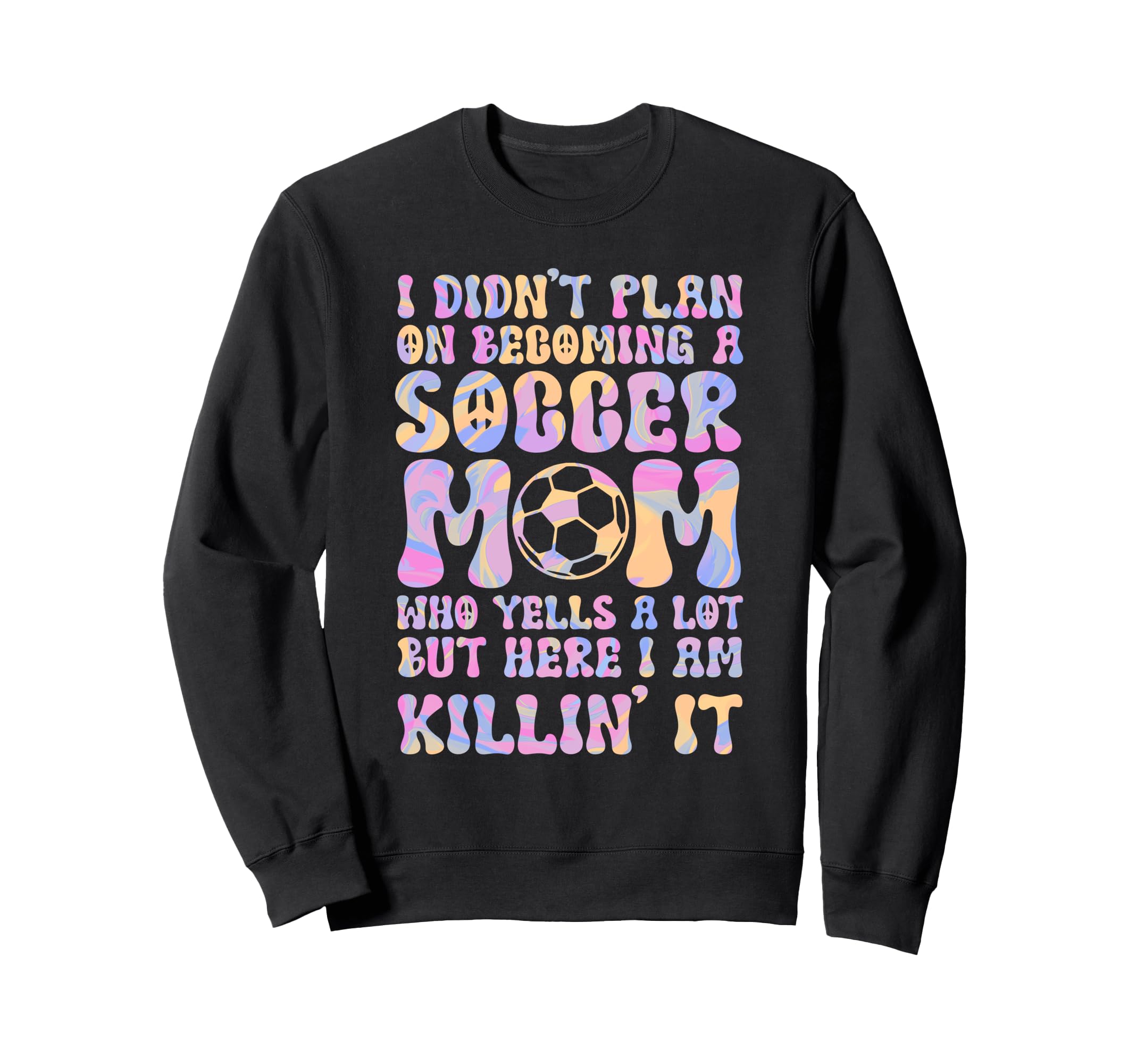 I Didnt Plan Becoming Soccer Mom Sport Sweatshirt - Novelty Apparel Unisex - T-Shirt, Sweatshirt, Hoodie