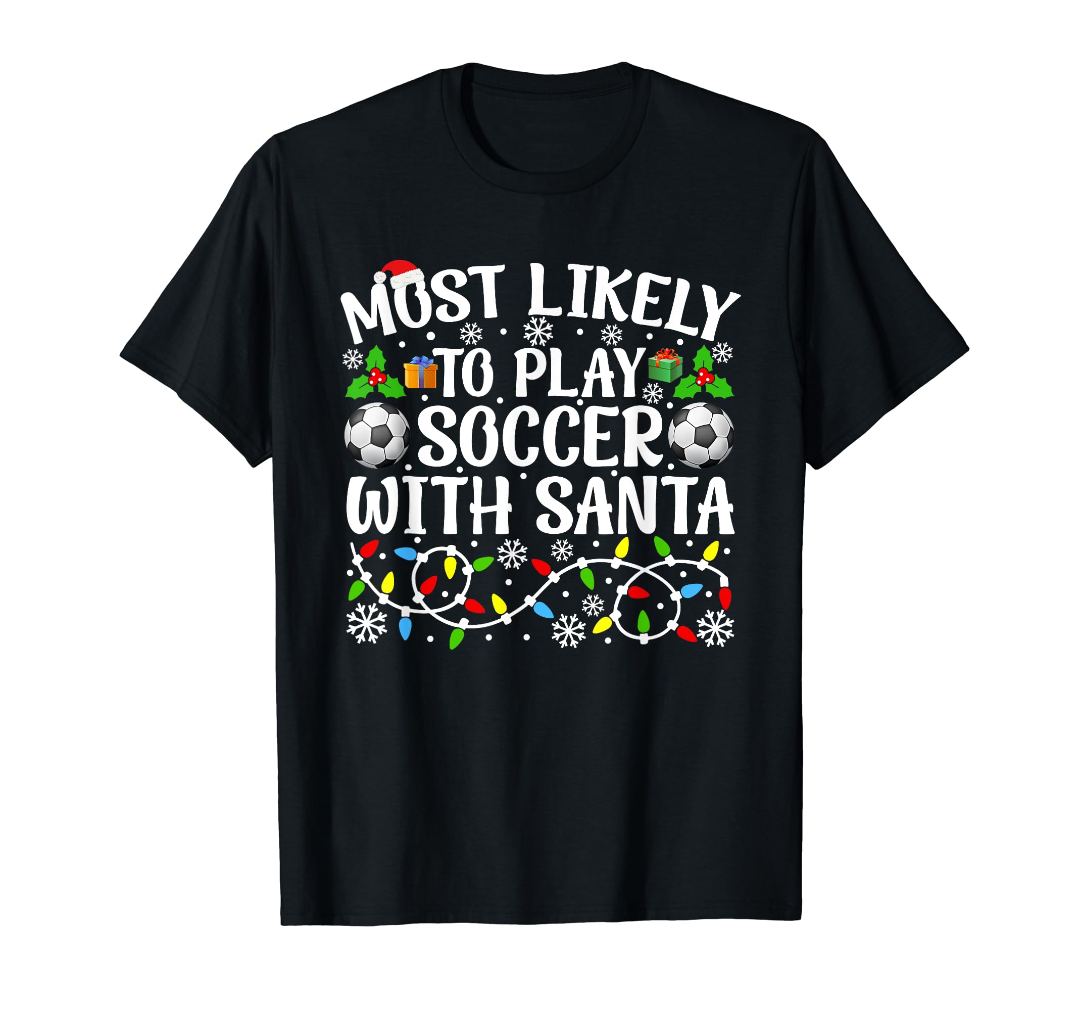 Most Likely To Play Soccer Santa Funny T-Shirt - Trendy Graphic for Adults - T-Shirt, Sweatshirt, Hoodie