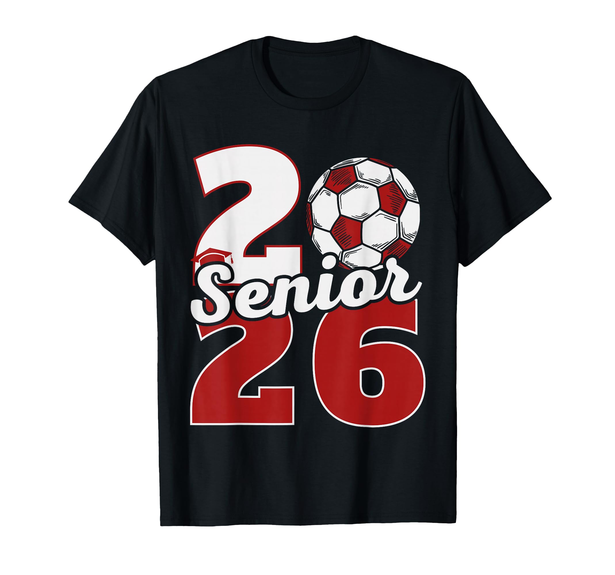 Senior 2026 Soccer Class 26 T-Shirt - Casual Everyday Wear Men Women - T-Shirt, Sweatshirt, Hoodie