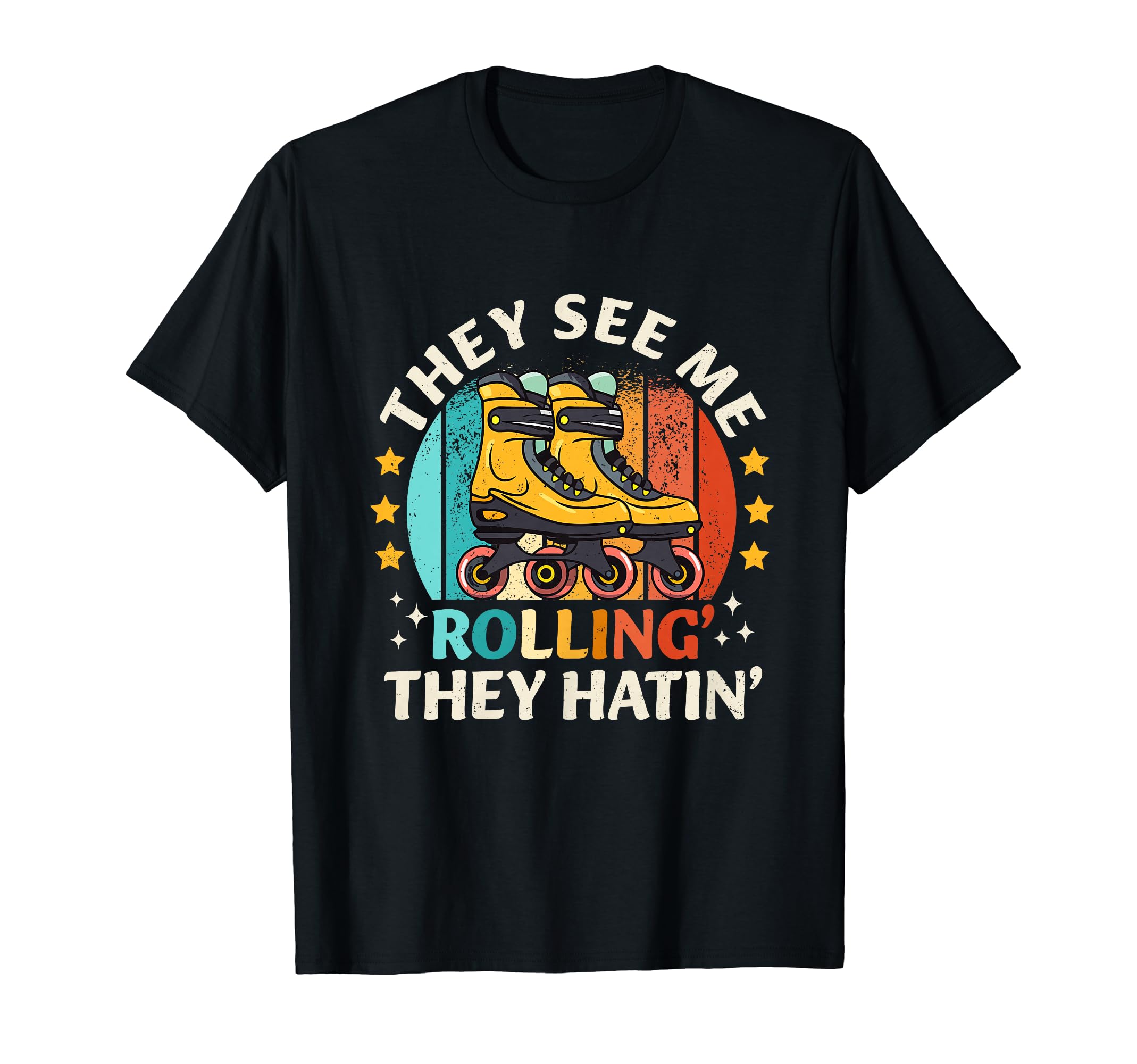 Roller Skating They See Me Rollin T-Shirt - Streetwear Style Men Women - T-Shirt, Sweatshirt, Hoodie