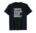 Coffee Soccer Sleep Repeat Coffee T-Shirt - Fun Novelty Design for Adults - T-Shirt, Sweatshirt, Hoodie
