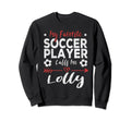 My Favorite Soccer Player Calls Sweatshirt - Fun Novelty Design for Adults - T-Shirt, Sweatshirt, Hoodie