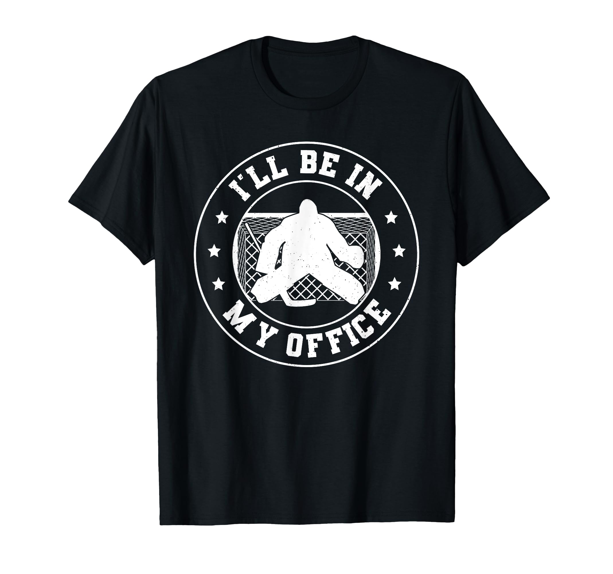 Puckaloo Hockey Goalie Ill Be My Office T-Shirt - Novelty Apparel Unisex - T-Shirt, Sweatshirt, Hoodie