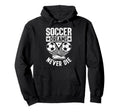 Soccer Dreams Never Die Soccer Ball Hoodie - Trendy Graphic Men Women - T-Shirt, Sweatshirt, Hoodie