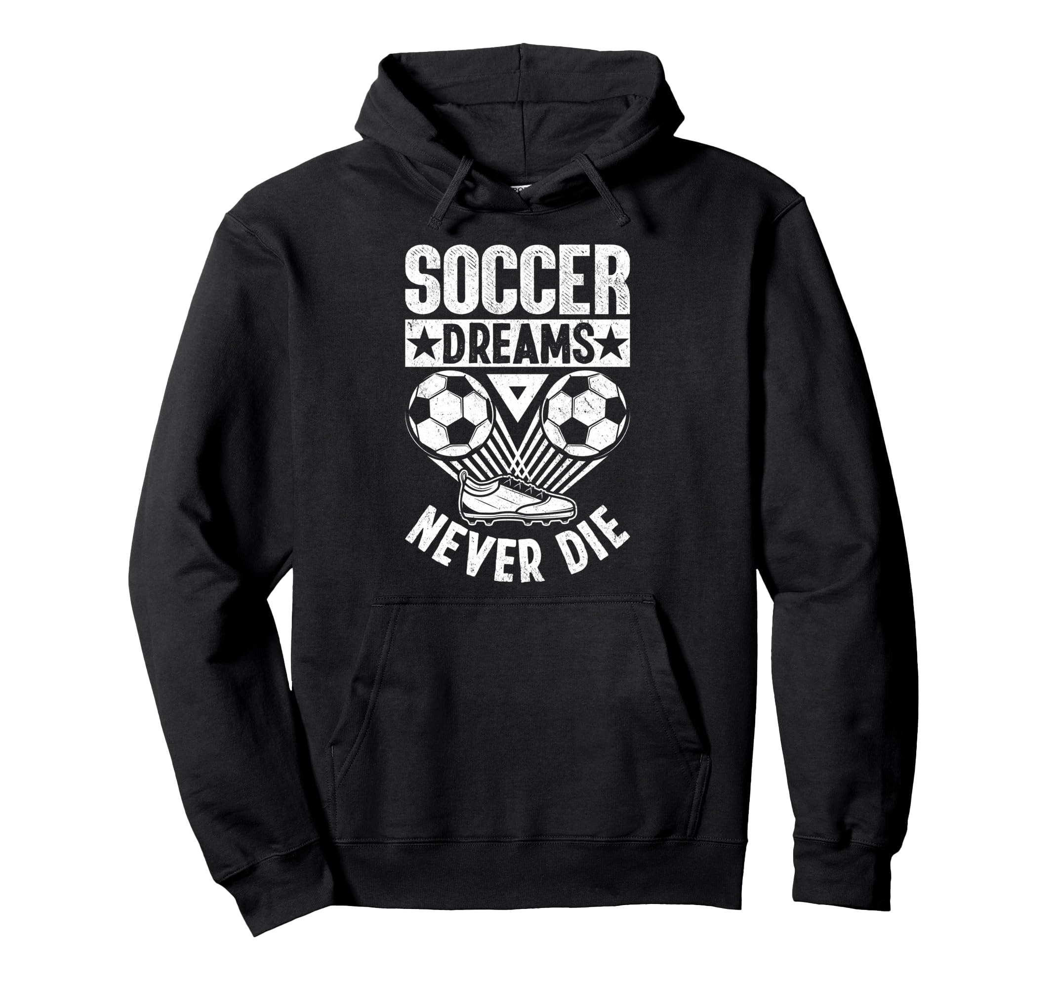 Soccer Dreams Never Die Soccer Ball Hoodie - Trendy Graphic Men Women - T-Shirt, Sweatshirt, Hoodie