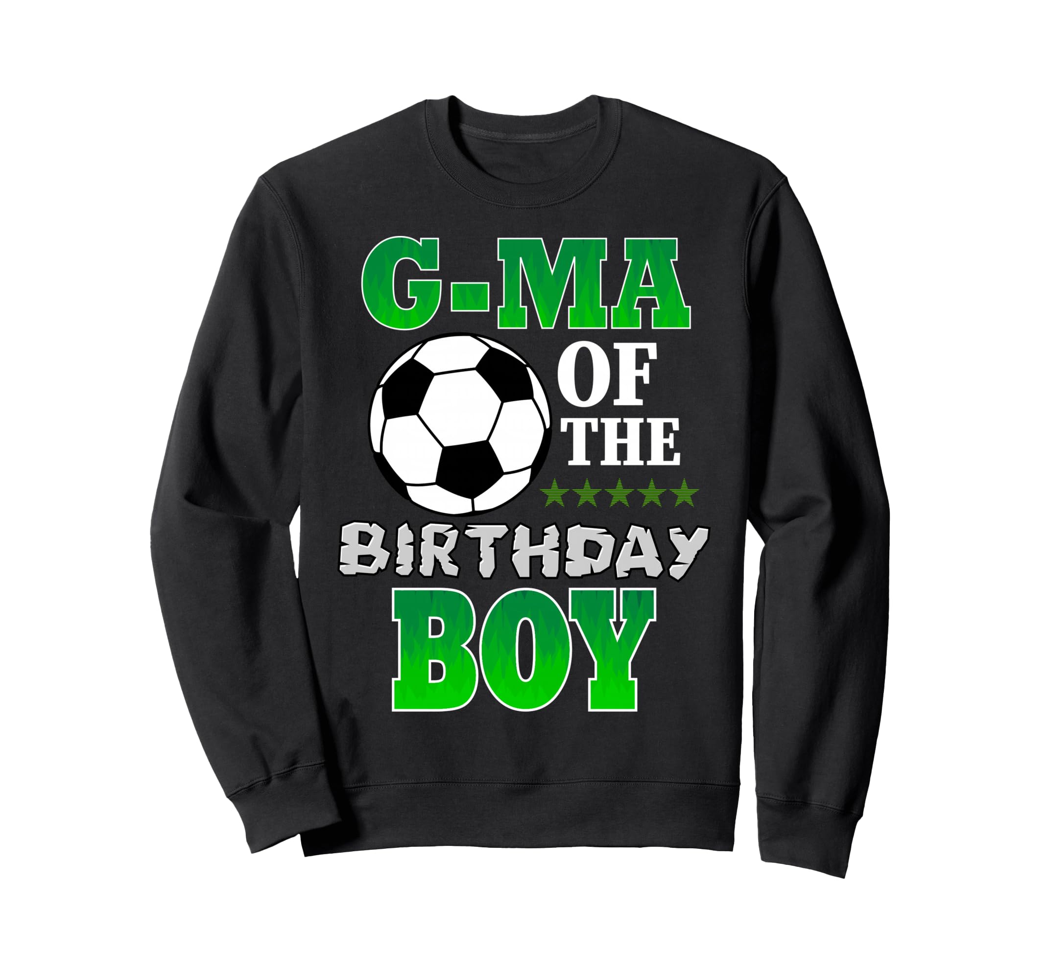 G Ma Birthday Soccer Stars Outfit Sweatshirt - Graphic Print Men Women - T-Shirt, Sweatshirt, Hoodie