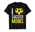 I Love Soccer Moms Soccer Football Gift T-Shirt - Aesthetic Graphic Unisex - T-Shirt, Sweatshirt, Hoodie