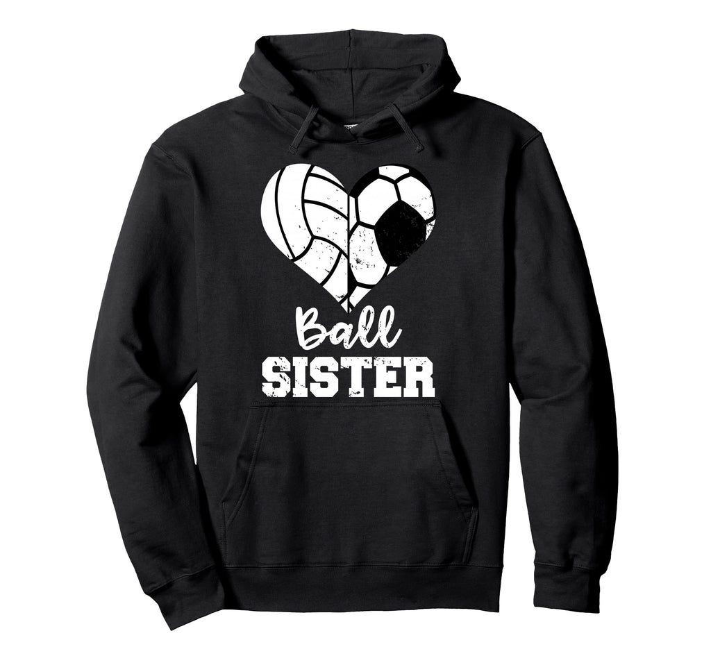 Soccer Volleyball Sister Funny Ball Hoodie - Novelty Apparel for Adults - T-Shirt, Sweatshirt, Hoodie
