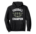 Foosball Champion Table Soccer Hoodie - Streetwear Style Unisex - T-Shirt, Sweatshirt, Hoodie