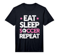 Eat Sleep Soccer Repeat Funny Soccer T-Shirt - Graphic Print Men Women - T-Shirt, Sweatshirt, Hoodie