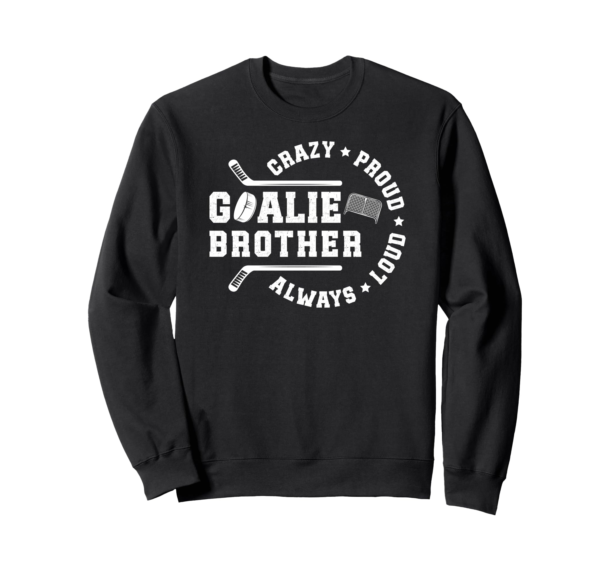 Crazy Proud Hockey Goalie Brother Sweatshirt - Streetwear Style Unisex - T-Shirt, Sweatshirt, Hoodie