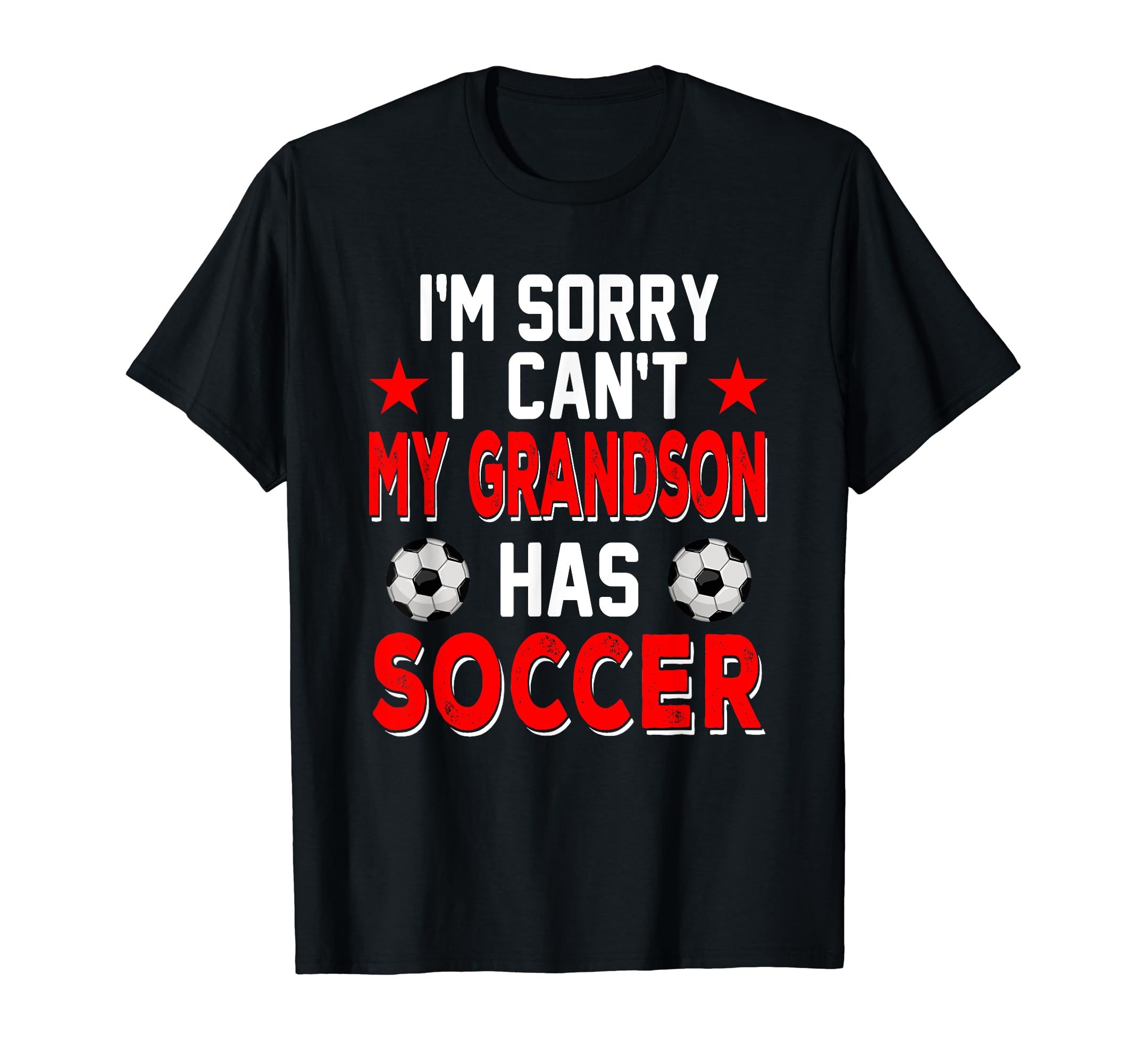 Sorry My Grandson Has Soccer Costume T-Shirt - Graphic Print for Adults - T-Shirt, Sweatshirt, Hoodie