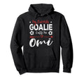 My Favorite Goalie Calls Me Omi German Hoodie - Graphic Print Unisex - T-Shirt, Sweatshirt, Hoodie